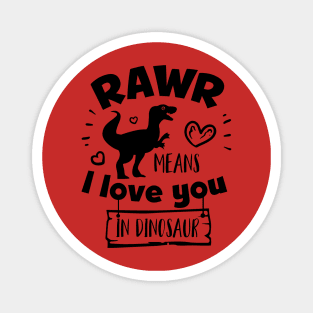 Rawr means I love you in dinosaur Magnet
